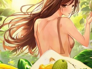丝瓜秋葵草莓香蕉榴莲芒果的美味全攻略与营养价值解析