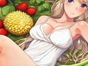 夏日果蔬大观，草莓、樱桃、丝瓜、绿秋葵与榴莲的诱惑